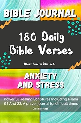 Bible Journal: 180 Daily Bible Verses About How to Deal with Anxiety and Stress