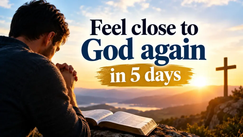 Feel close to God again in 5 days